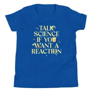 Talk Science If You Want A Reaction Kid's Youth Tee