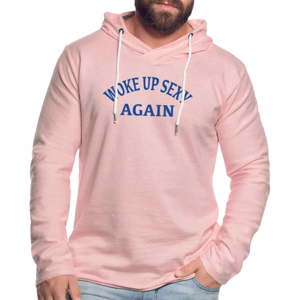 Woke Up Sexy Again Lightweight Terry Hoodie