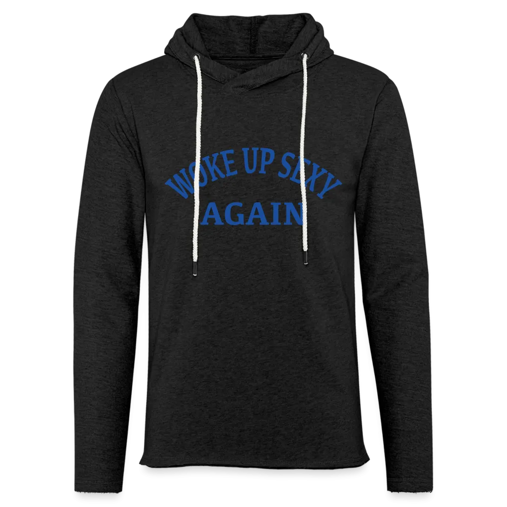 Woke Up Sexy Again Lightweight Terry Hoodie