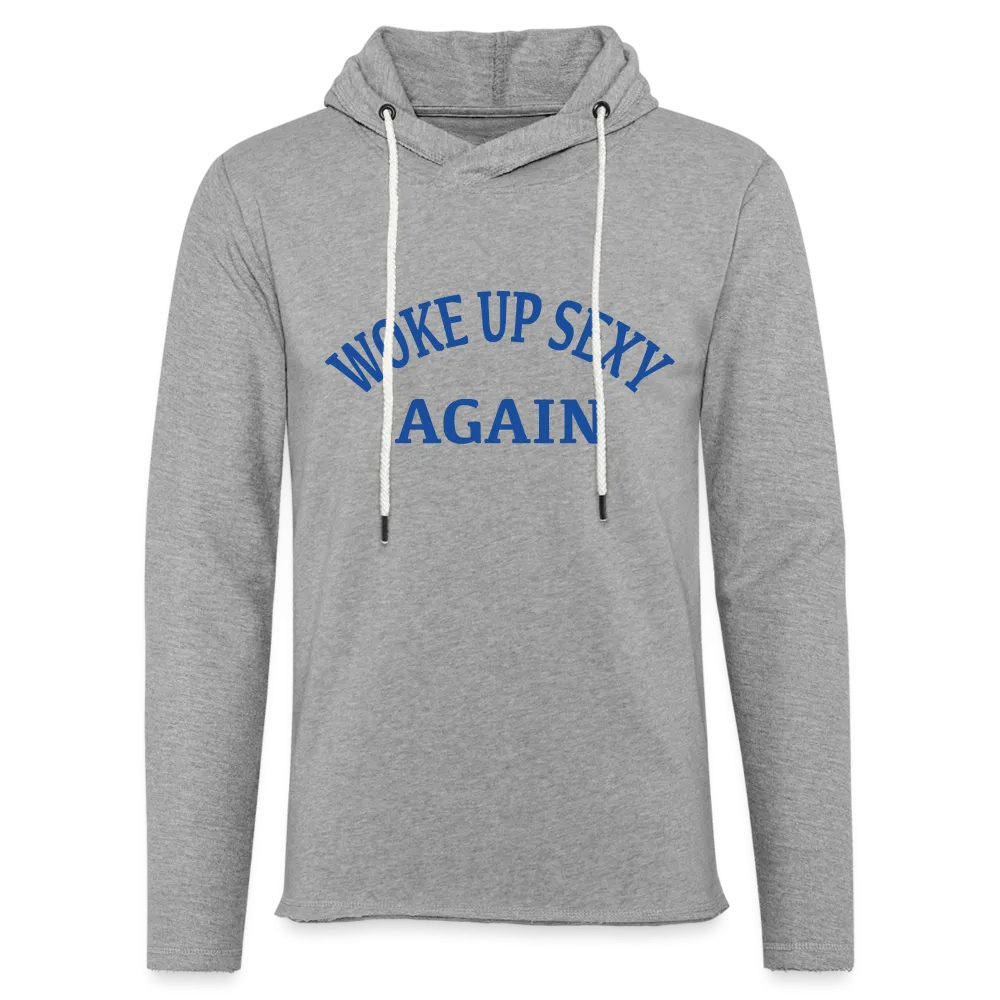 Woke Up Sexy Again Lightweight Terry Hoodie